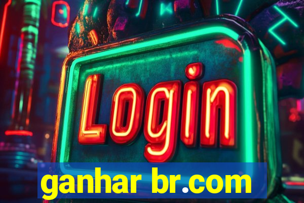 ganhar br.com