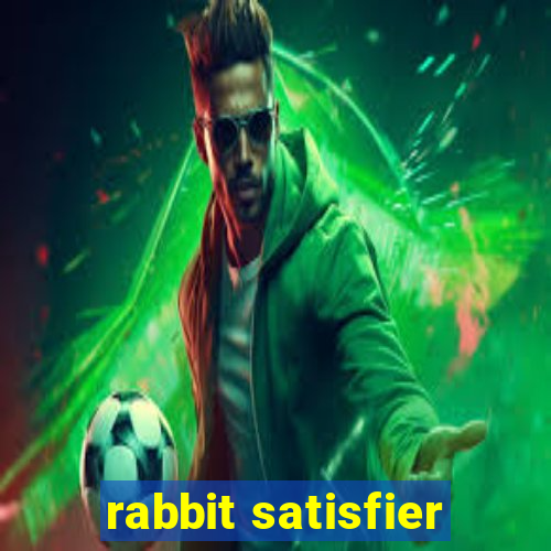 rabbit satisfier