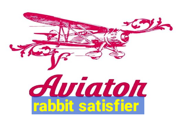 rabbit satisfier