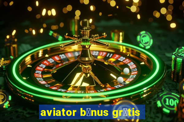 aviator b么nus gr谩tis