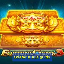 aviator b么nus gr谩tis