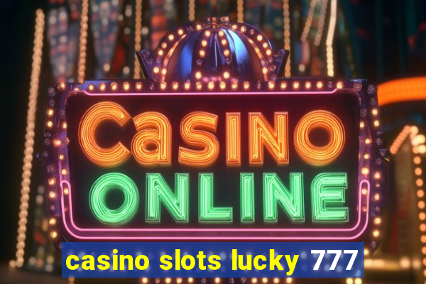 casino slots lucky 777