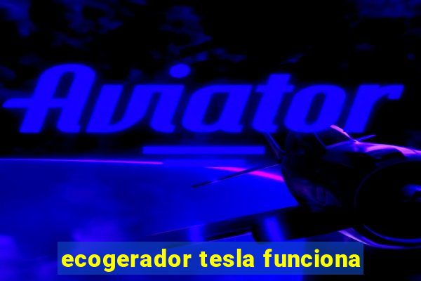 ecogerador tesla funciona