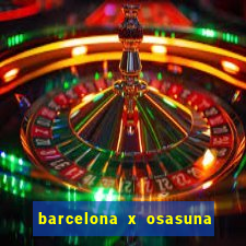 barcelona x osasuna onde assistir