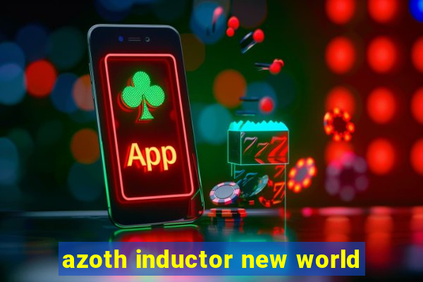 azoth inductor new world