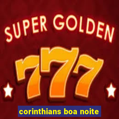 corinthians boa noite