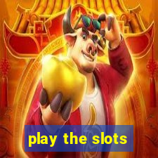 play the slots