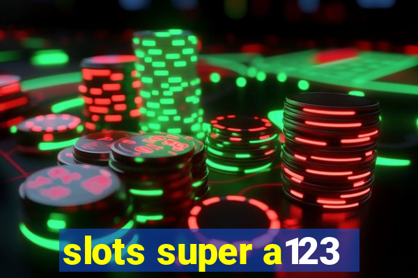 slots super a123