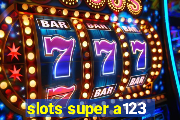 slots super a123