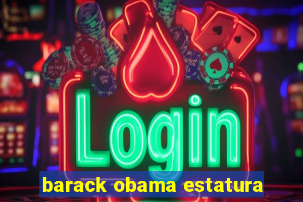 barack obama estatura