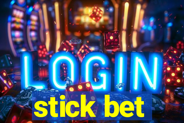 stick bet