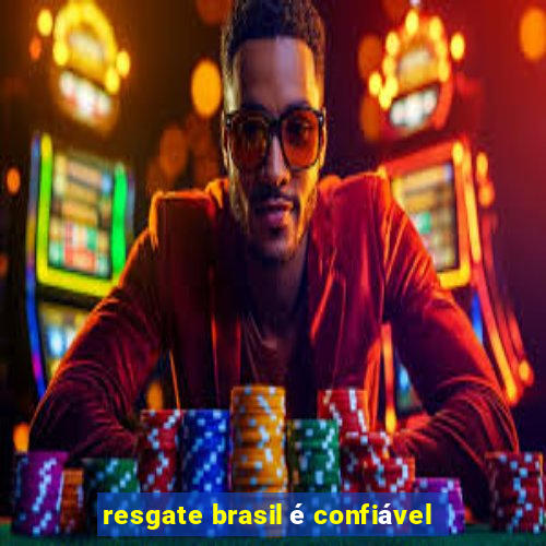 resgate brasil é confiável