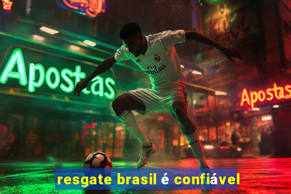 resgate brasil é confiável