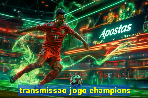 transmissao jogo champions