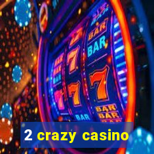 2 crazy casino