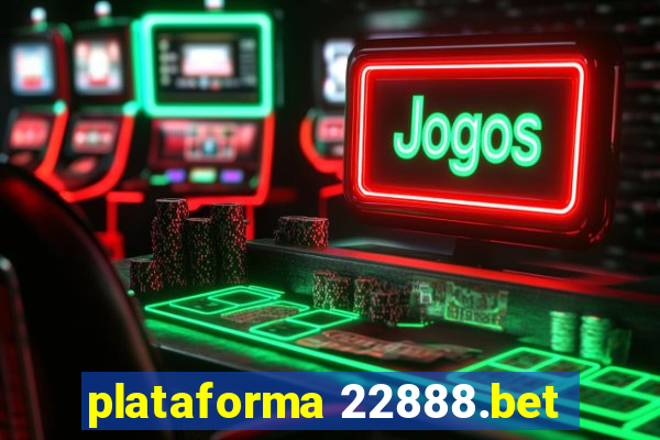 plataforma 22888.bet