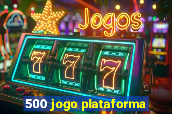 500 jogo plataforma