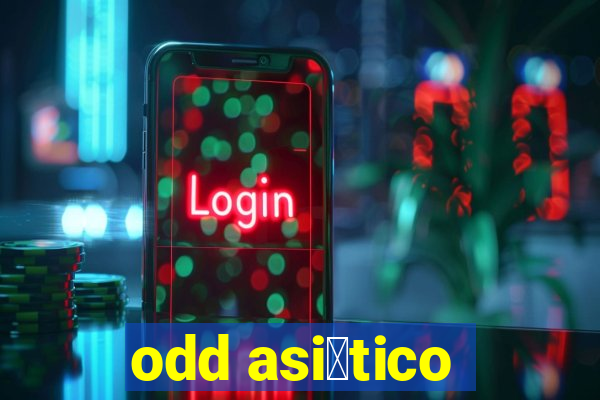 odd asi谩tico