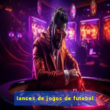 lances de jogos de futebol