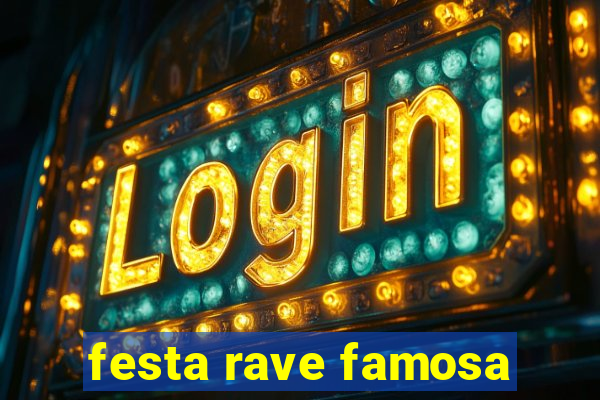 festa rave famosa