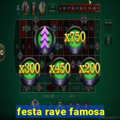 festa rave famosa