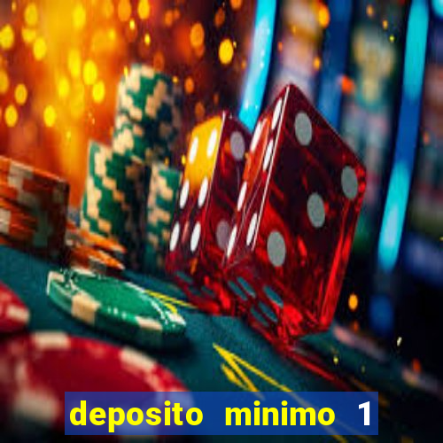 deposito minimo 1 real casino