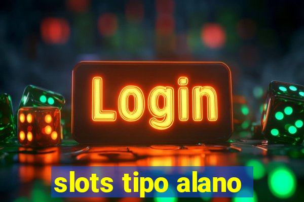 slots tipo alano