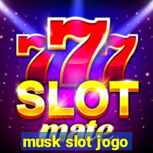 musk slot jogo