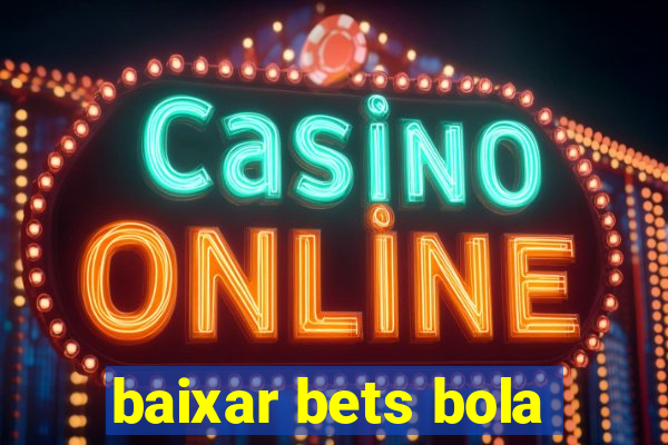 baixar bets bola