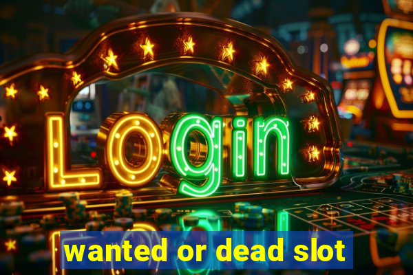 wanted or dead slot