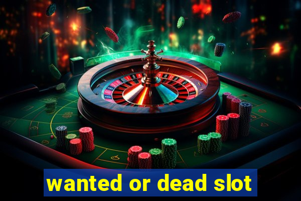 wanted or dead slot