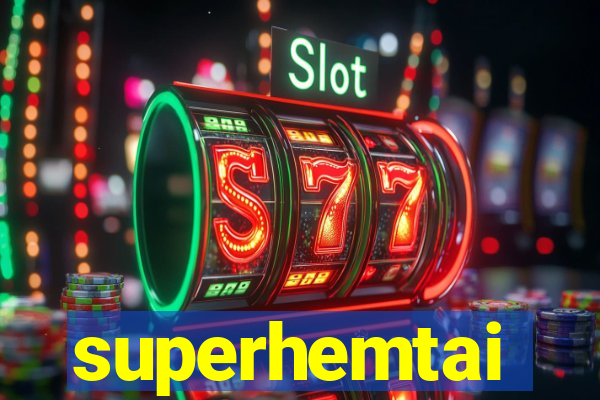 superhemtai