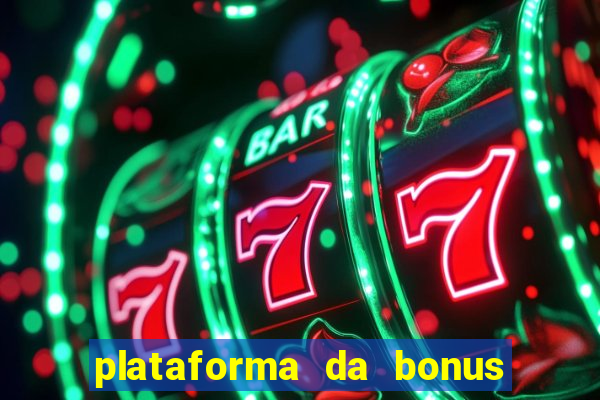 plataforma da bonus no cadastro