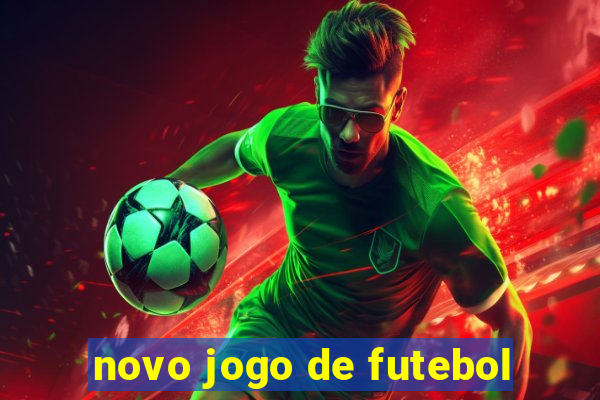 novo jogo de futebol