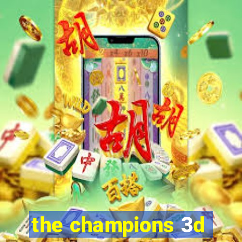 the champions 3d