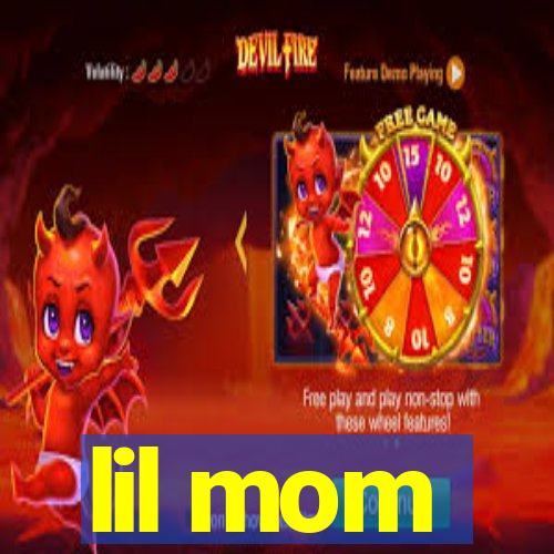 lil mom