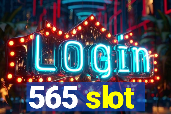 565 slot