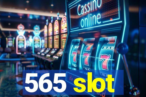 565 slot