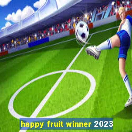 happy fruit winner 2023