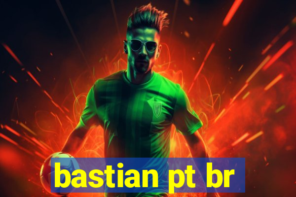 bastian pt br