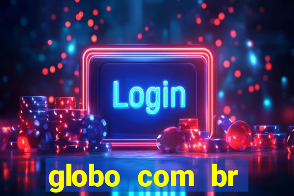 globo com br absolutamente noticias