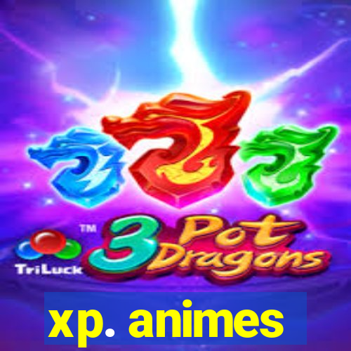 xp. animes