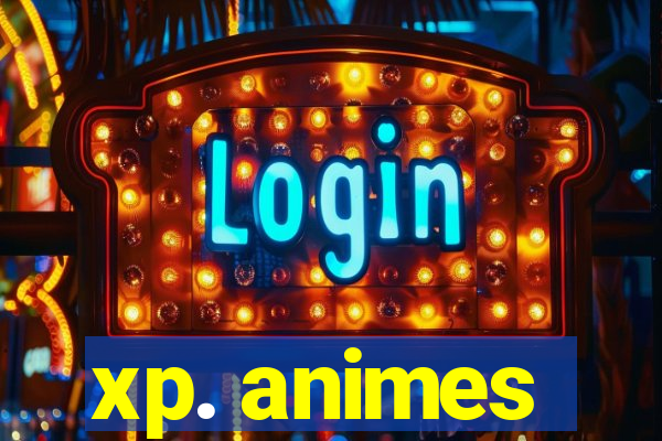 xp. animes