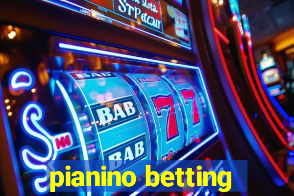 pianino betting