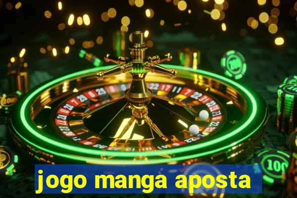 jogo manga aposta