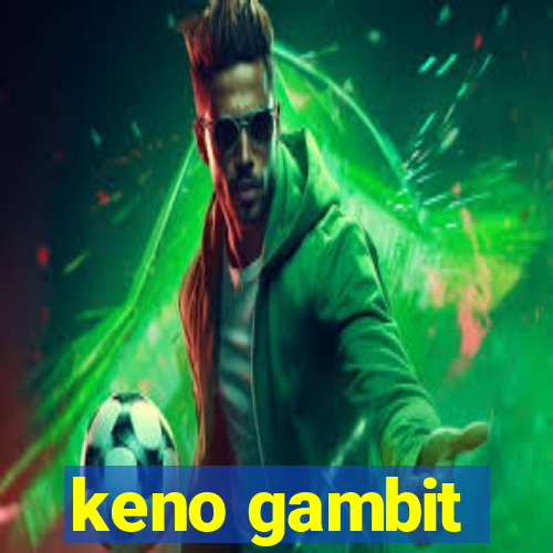 keno gambit