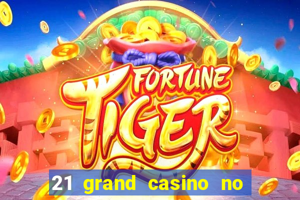 21 grand casino no deposit bonus codes