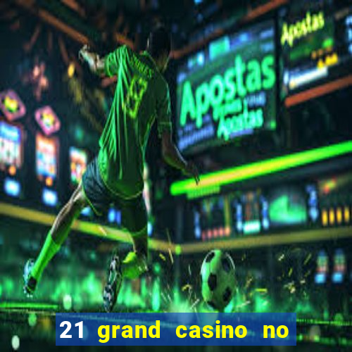 21 grand casino no deposit bonus codes