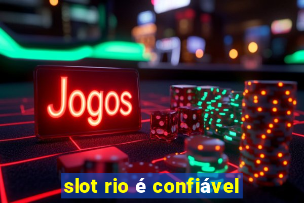 slot rio é confiável