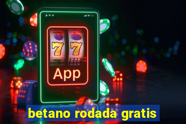 betano rodada gratis